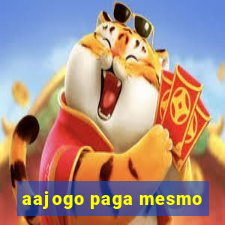 aajogo paga mesmo